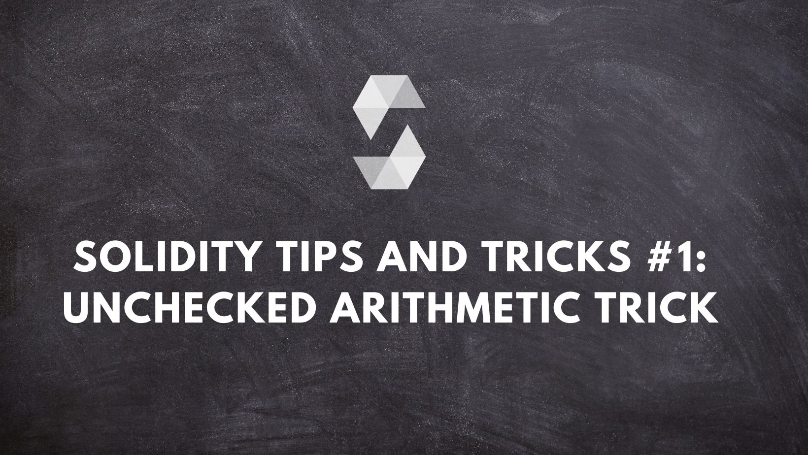 Solidity tips and tricks #1: Unchecked arithmetic trick