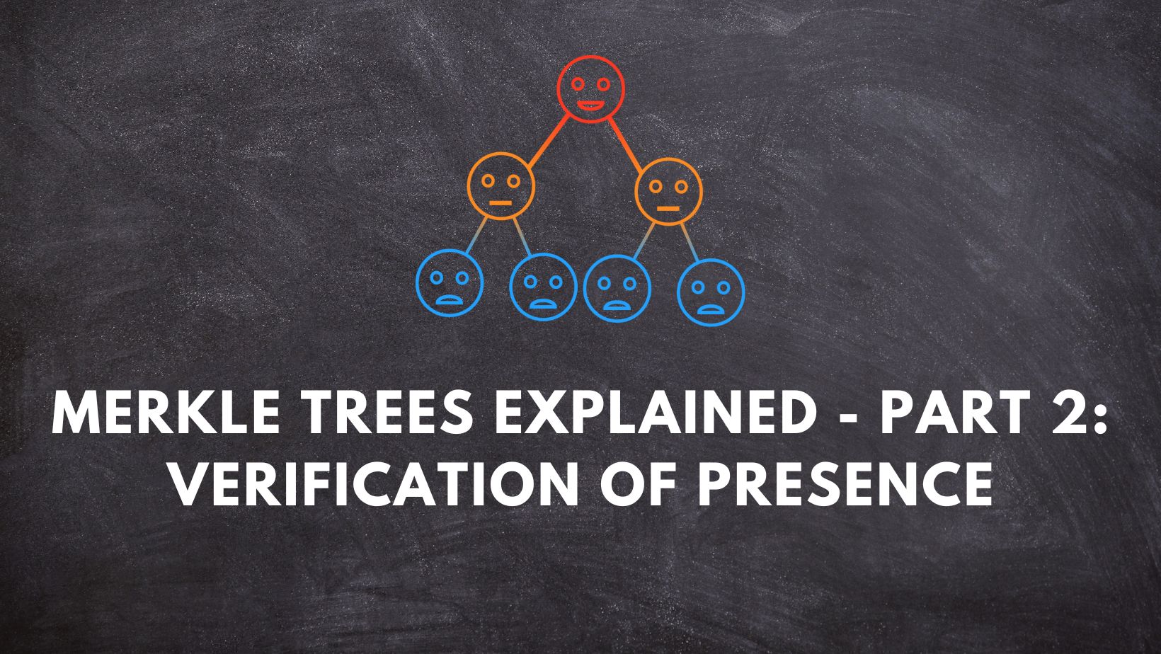 Merkle trees explained – Part 2:  How verification of presence works
