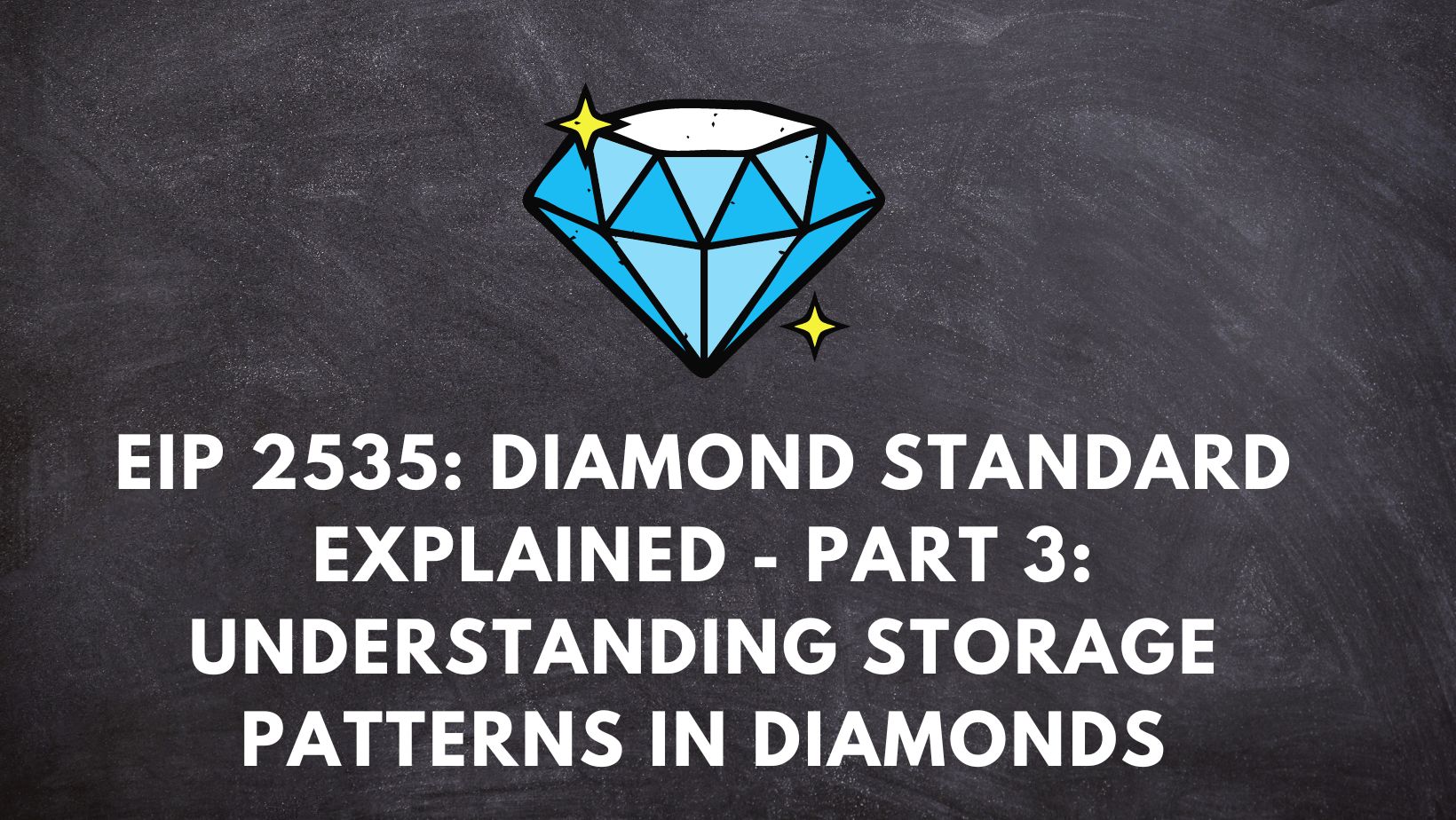 EIP 2535: Diamond standard explained – Part 3: Understanding storage patterns in diamonds