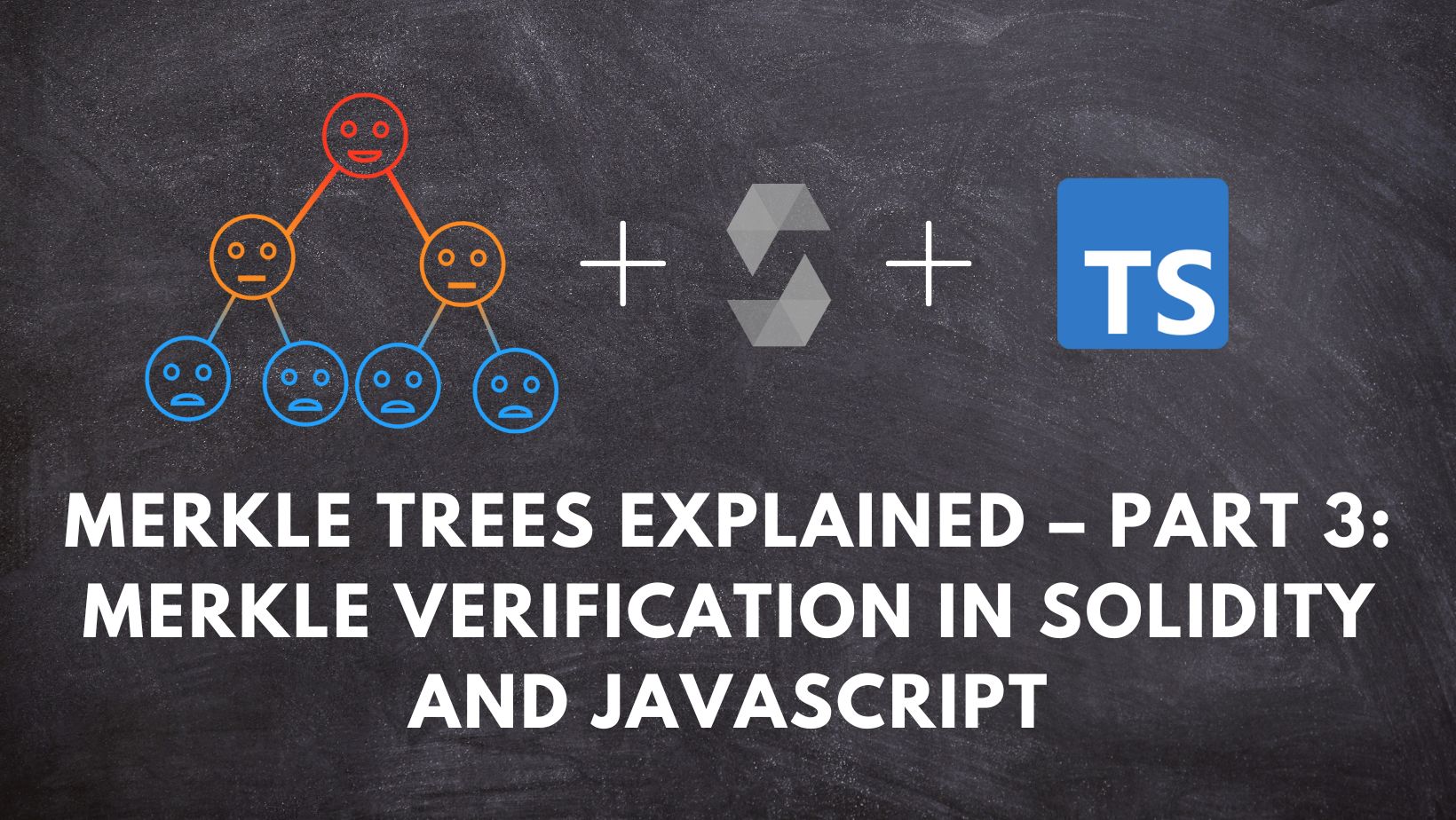 Merkle trees explained – Part 3: Merkle verification in Solidity and Javascript