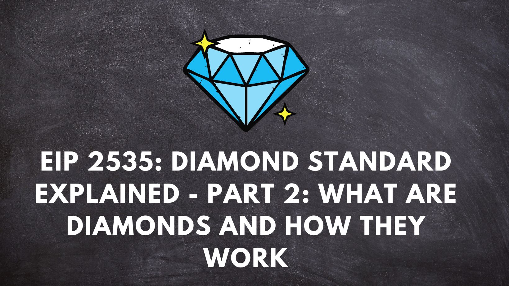 EIP 2535: Diamond standard explained – Part 2: What are diamonds and how they work