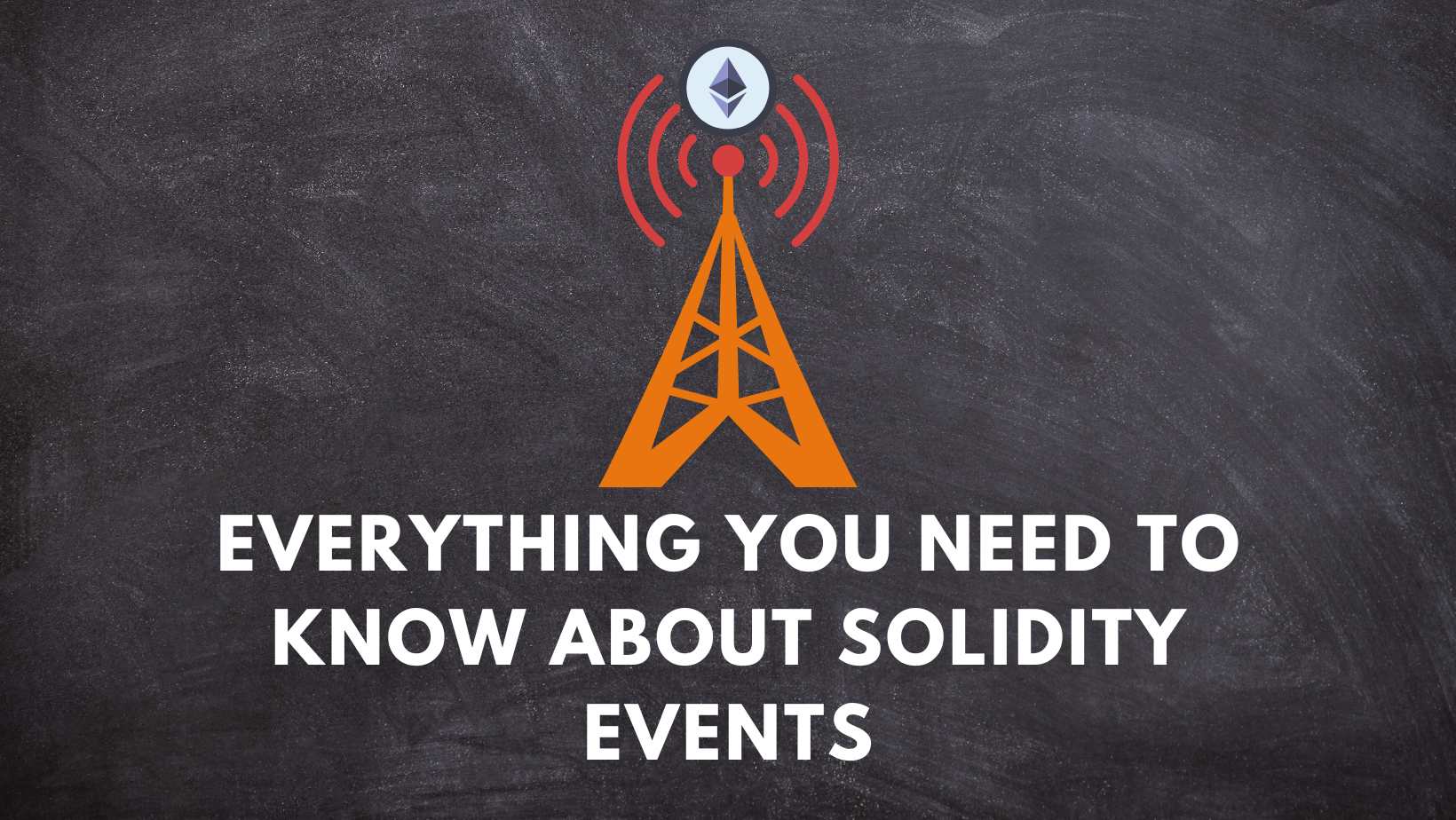 Solidity Events: Everything You Need to Know